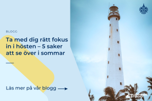 Business Studio Ta med dig rätt fokus in i hösten – 5 saker att se över i sommar